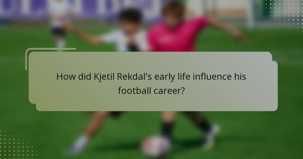 How did Kjetil Rekdal's early life influence his football career?