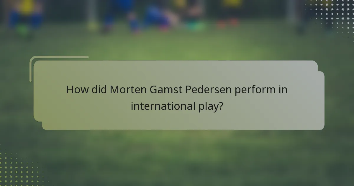 How did Morten Gamst Pedersen perform in international play?