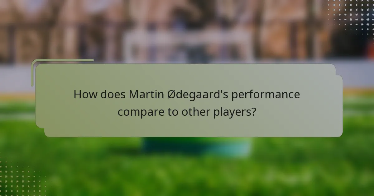 How does Martin Ødegaard's performance compare to other players?