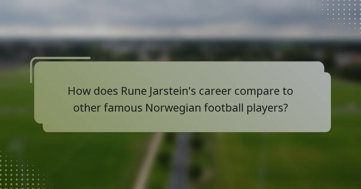 How does Rune Jarstein's career compare to other famous Norwegian football players?