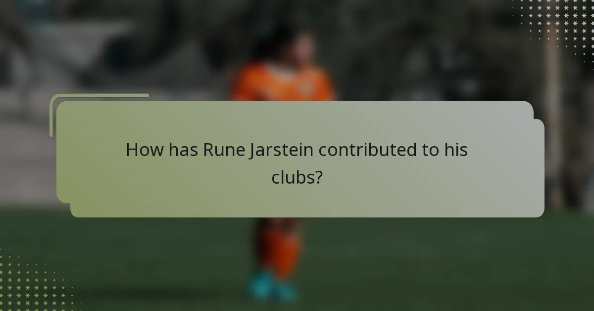How has Rune Jarstein contributed to his clubs?
