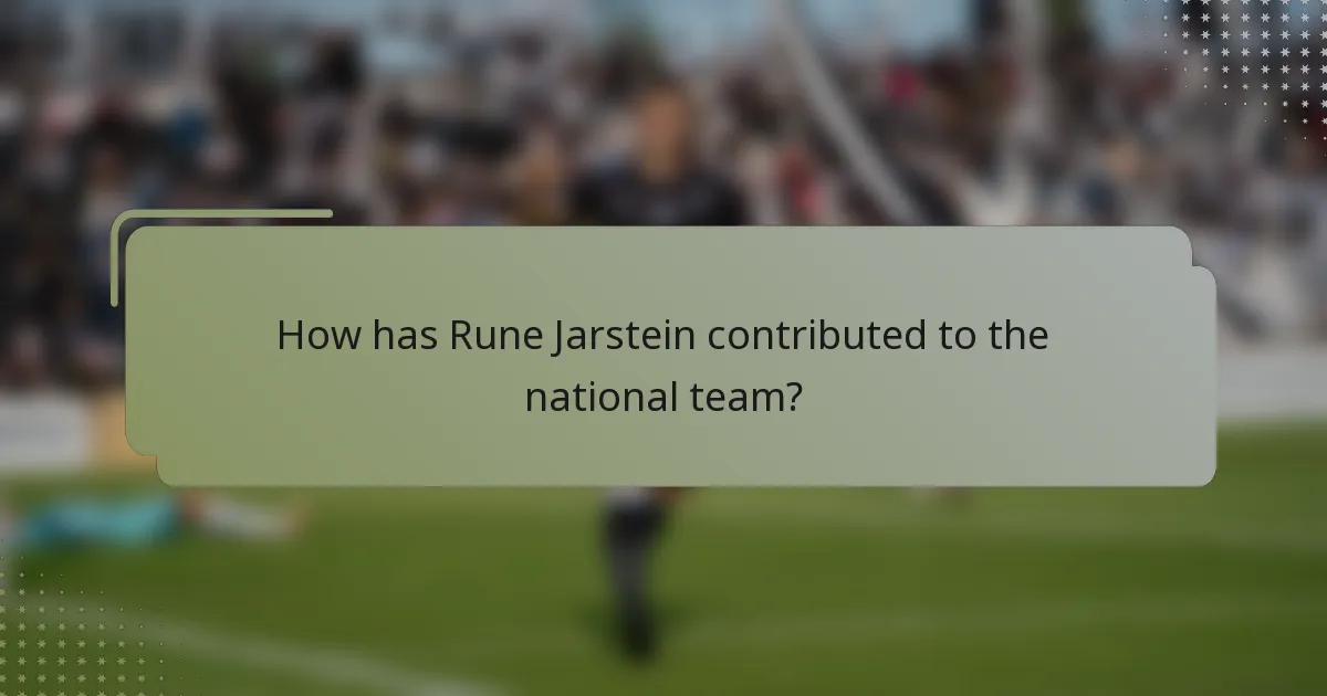 How has Rune Jarstein contributed to the national team?
