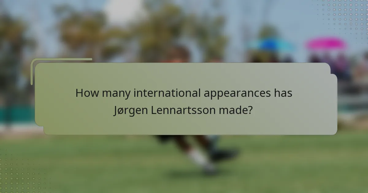 How many international appearances has Jørgen Lennartsson made?