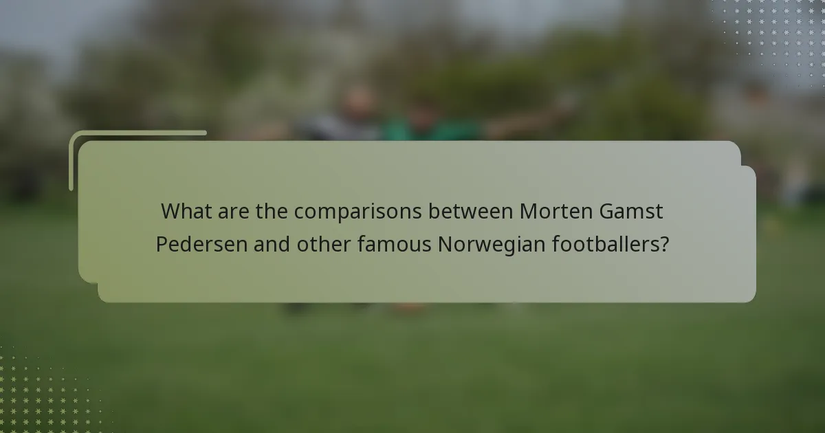 What are the comparisons between Morten Gamst Pedersen and other famous Norwegian footballers?