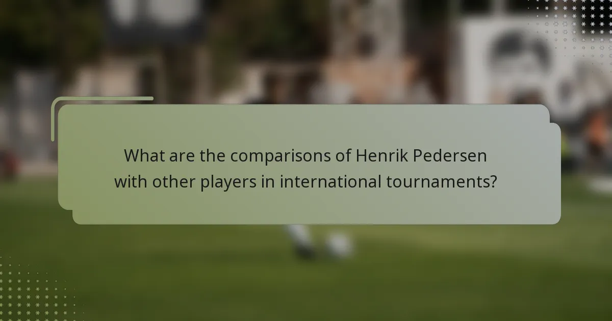 What are the comparisons of Henrik Pedersen with other players in international tournaments?
