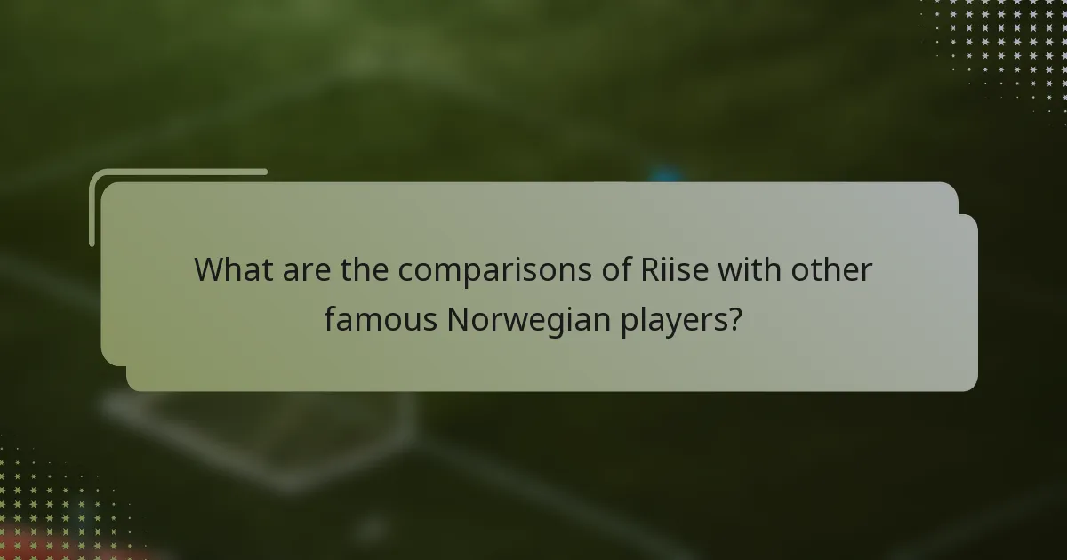 What are the comparisons of Riise with other famous Norwegian players?