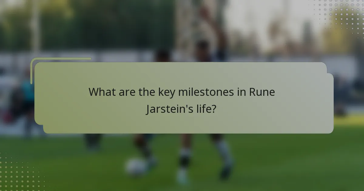 What are the key milestones in Rune Jarstein's life?