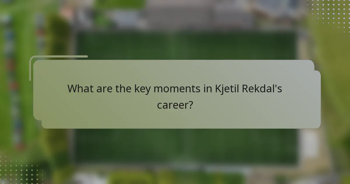 What are the key moments in Kjetil Rekdal's career?