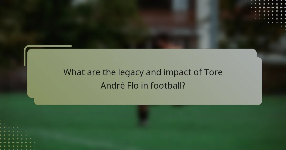 What are the legacy and impact of Tore André Flo in football?