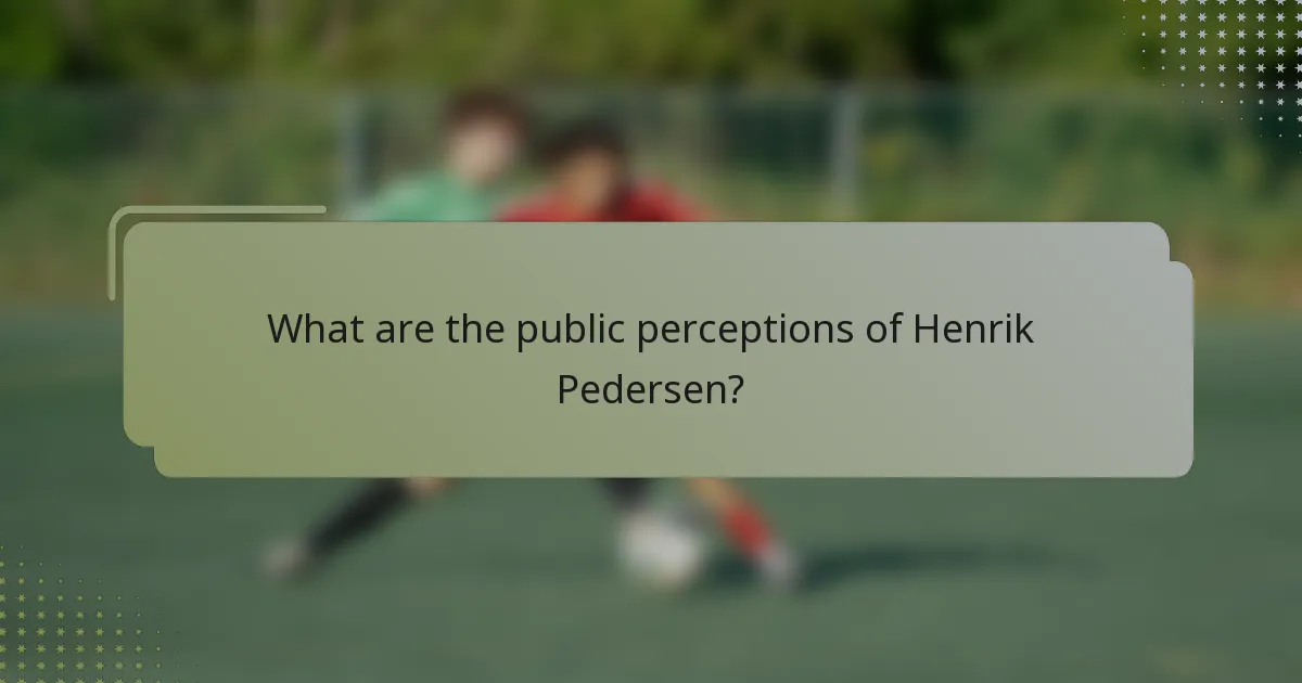 What are the public perceptions of Henrik Pedersen?