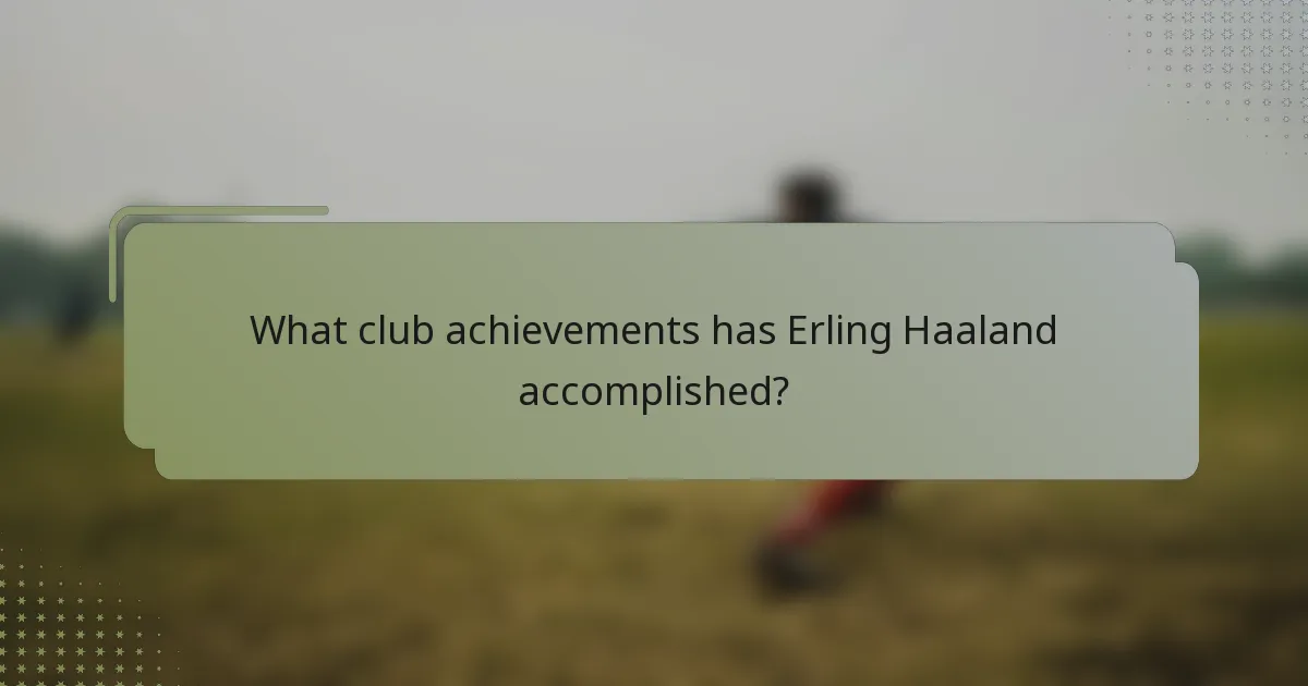 What club achievements has Erling Haaland accomplished?