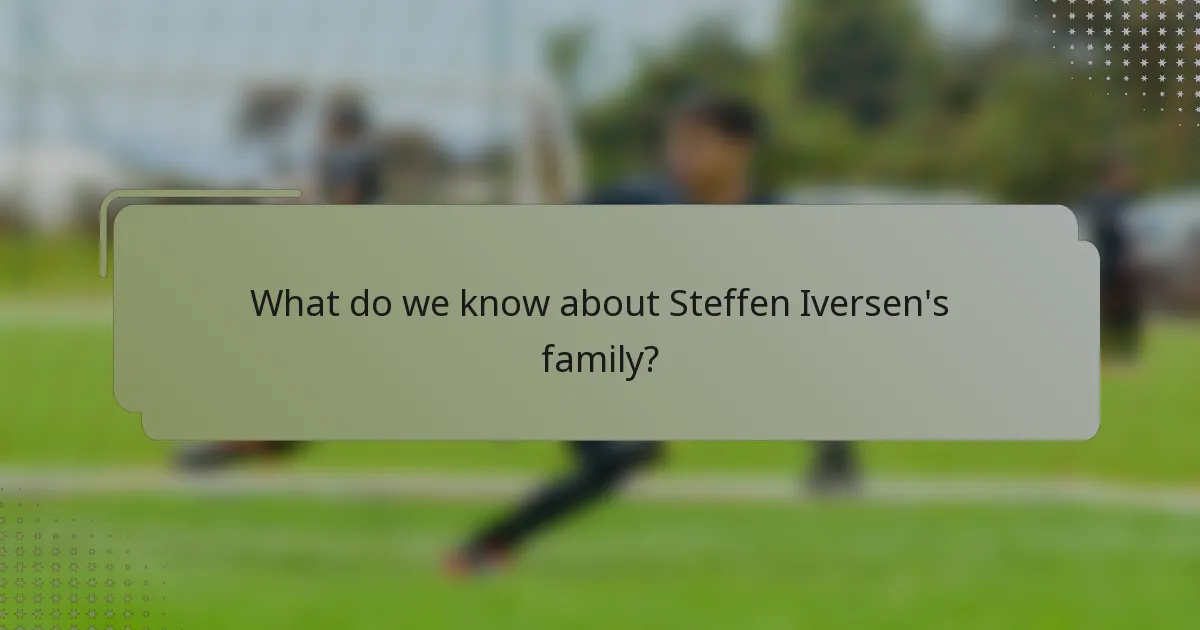 What do we know about Steffen Iversen's family?