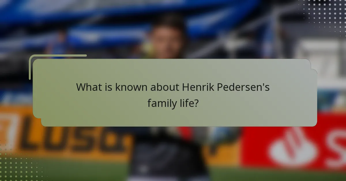 What is known about Henrik Pedersen's family life?