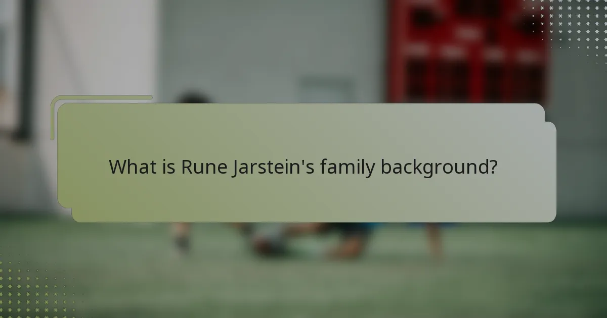 What is Rune Jarstein's family background?