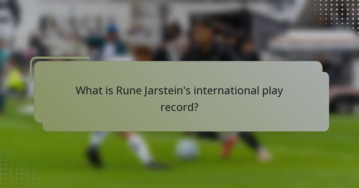 What is Rune Jarstein's international play record?
