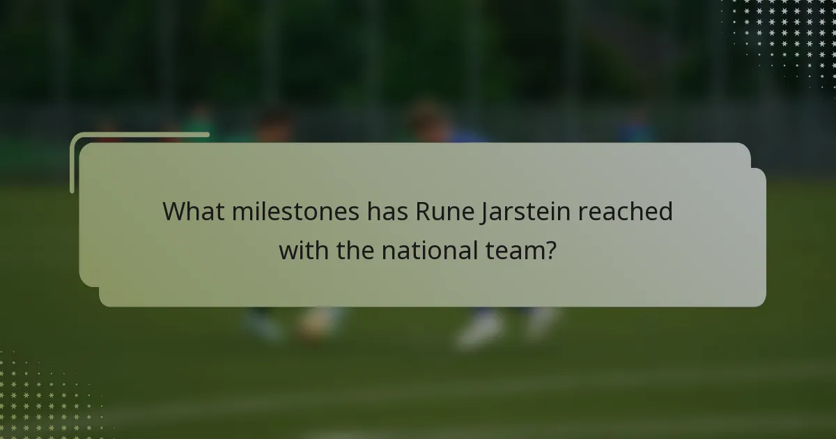 What milestones has Rune Jarstein reached with the national team?