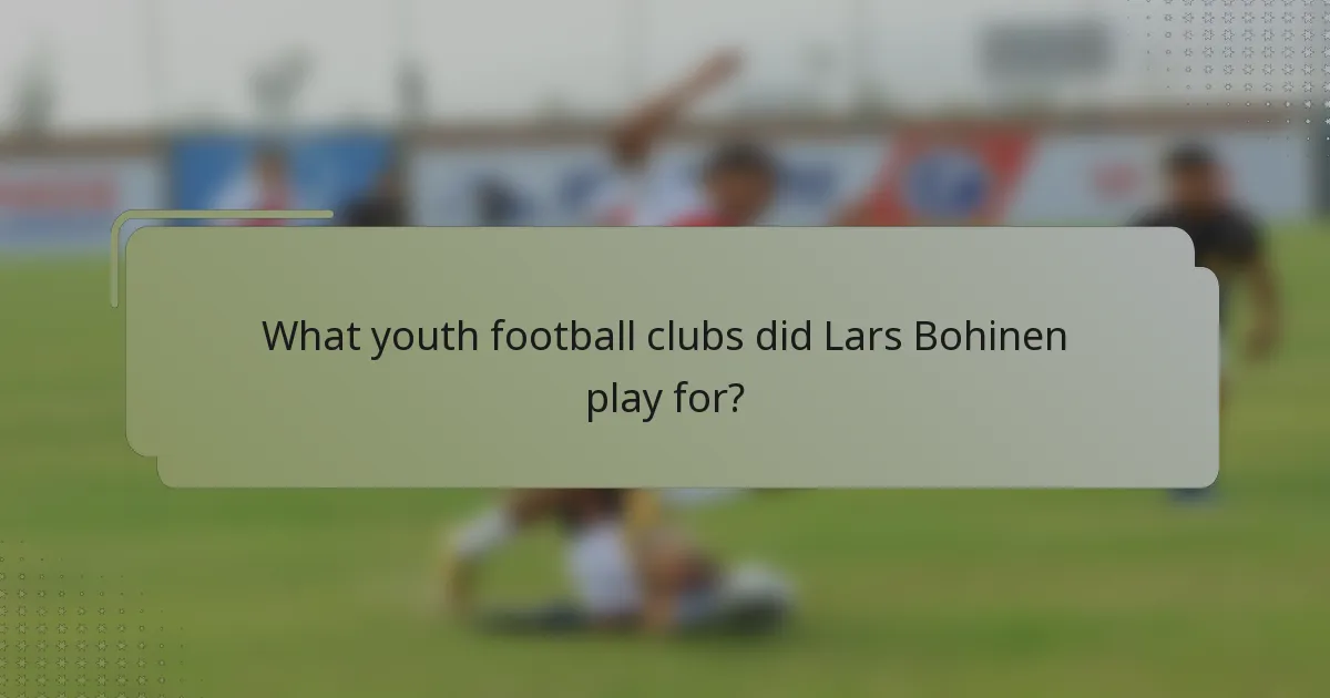 What youth football clubs did Lars Bohinen play for?