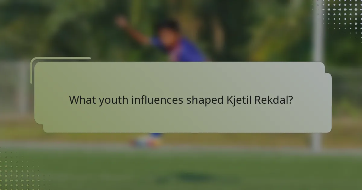 What youth influences shaped Kjetil Rekdal?