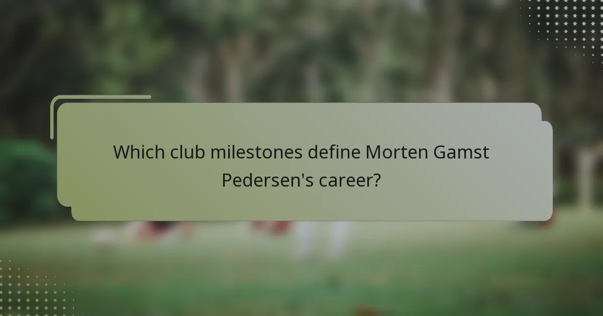 Which club milestones define Morten Gamst Pedersen's career?