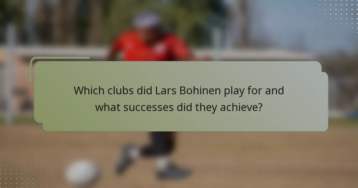 Which clubs did Lars Bohinen play for and what successes did they achieve?