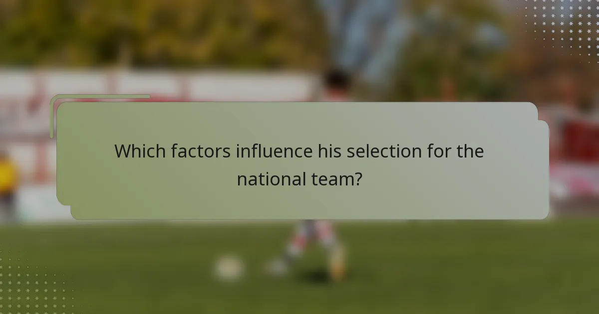 Which factors influence his selection for the national team?