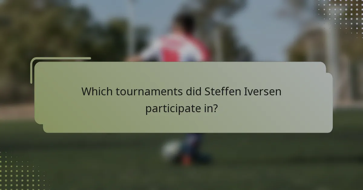 Which tournaments did Steffen Iversen participate in?